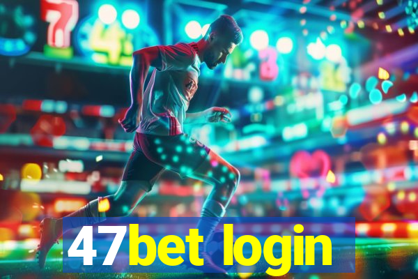 47bet login